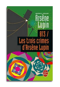 LES TROIS CRIMES Dâ€™ARSENE LUPIN  - 813  Tome 2