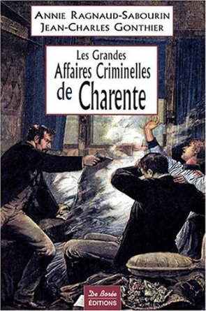 LES GRANDES AFFAIRES CRIMINELLES DE CHARENTE