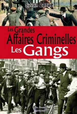 LES GRANDES AFFAIRES CRIMINELLES â€“ LES GANGS DE France