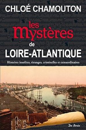 LES MYSTERES DE LA LOIRE ATLANTIQUE