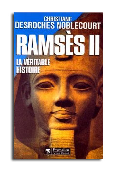 RAMSES II  - LA VERITABLE HISTOIRE