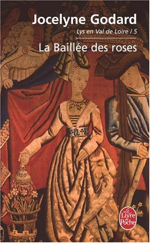 LYS EN VAL DE LOIRE, Tome 5 : La BaillÃ©e des roses
